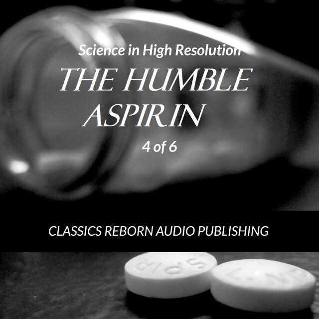 Bokomslag för Science in High Resolution 4 of 6 The Humble Aspirin (lecture)