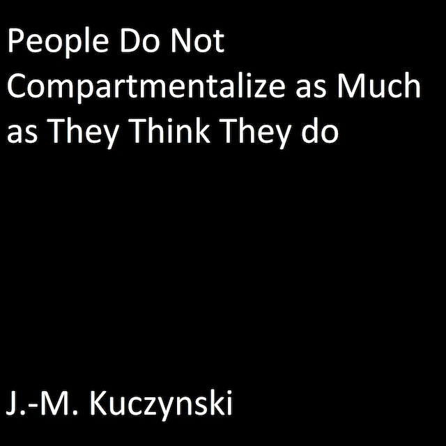 People Do Not Compartmentalize as Much as They Think They Do