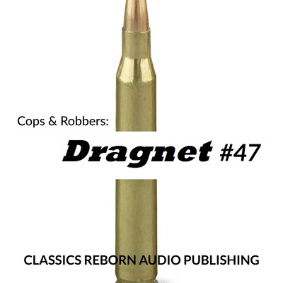 Cops & Robbers: Dragnet #47