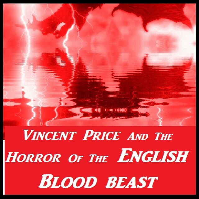 Okładka książki dla Vincent Price And The Horror Of The English Blood Beast