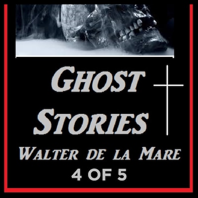 Ghost Stories 4 of 5 By Walter de la Mare