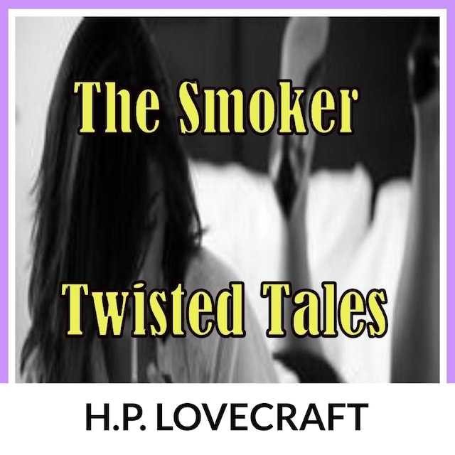 Book cover for The Smoker: Twisted Tales