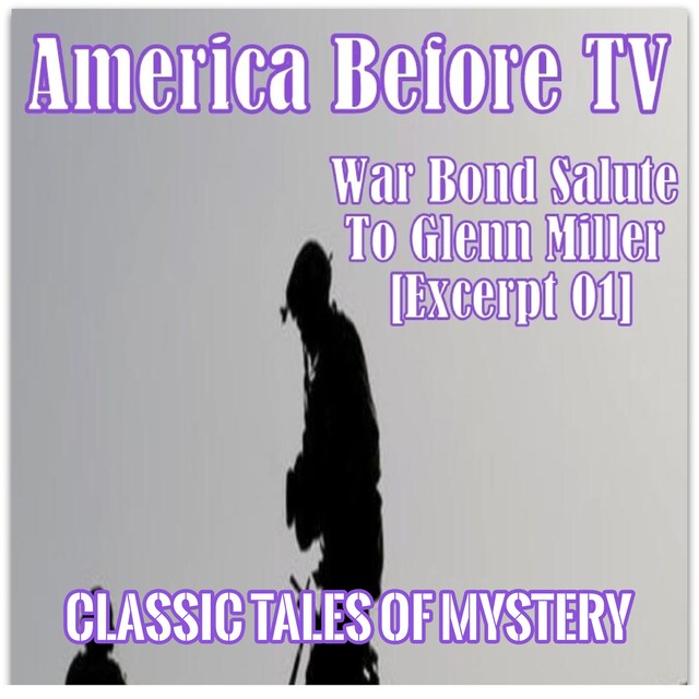 Buchcover für America Before TV - War Bond Salute To Glenn Miller [Excerpt 01]