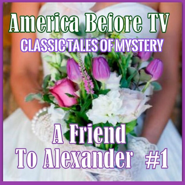 Okładka książki dla America Before TV - A Friend To Alexander  #1