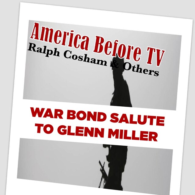 Okładka książki dla America Before TV - War Bond Salute To Glenn Miller [Excerpt 02]