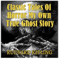 Classic Tales Of Horror My Own True Ghost Story