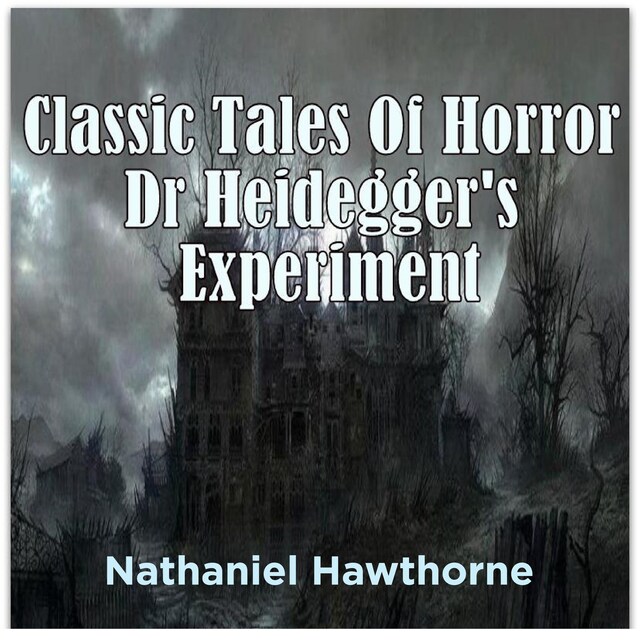 Okładka książki dla Classic Tales Of Horror Dr Heidegger's Experiment