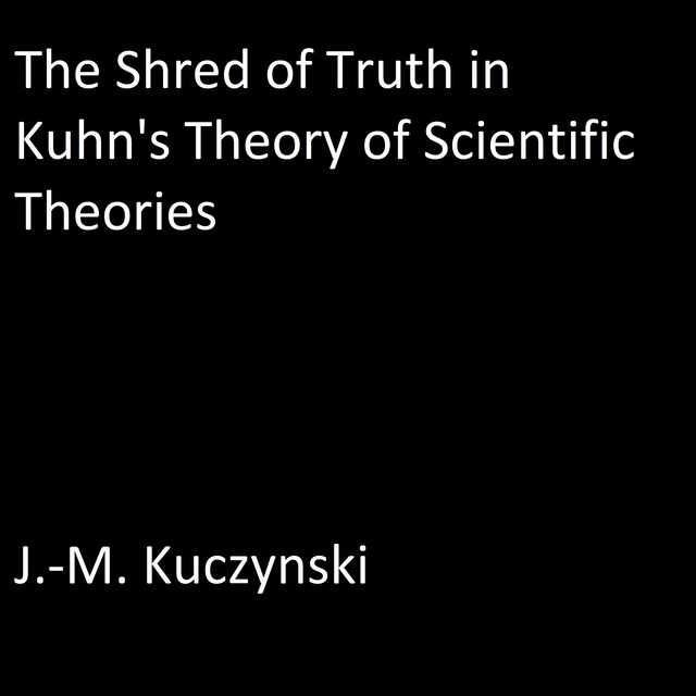 Kirjankansi teokselle The Shred of Truth of Kuhn’s Theory of Scientific Theories