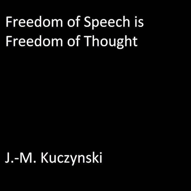 Freedom of Speech is Freedom of Thought