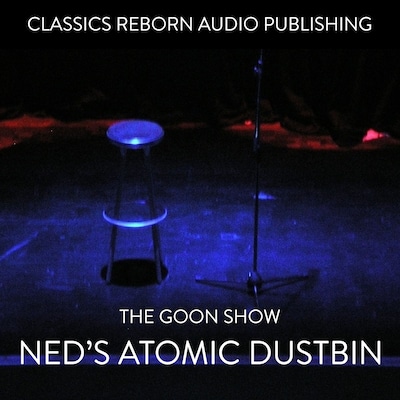 The Goon Show - Ned's Atomic Dustbin