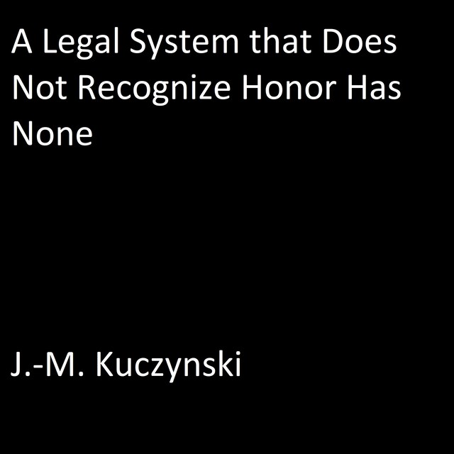 Bokomslag för A Legal System that Does Not Recognize Honor Has None