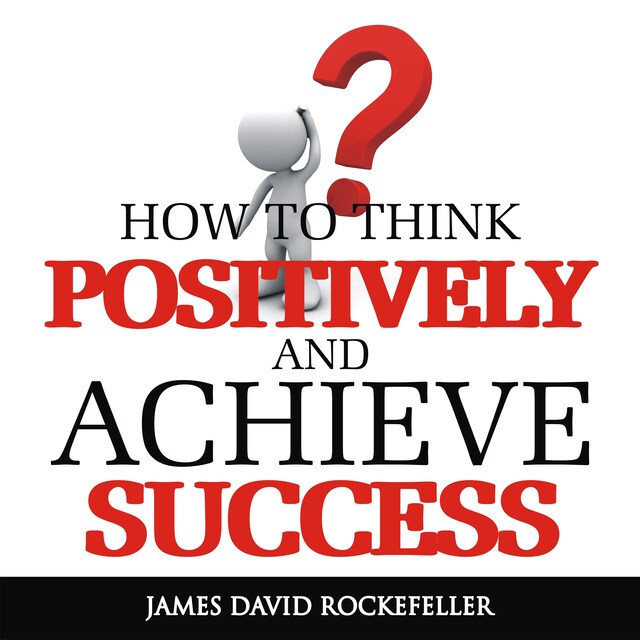 Kirjankansi teokselle How To Think Positively and Achieve Success