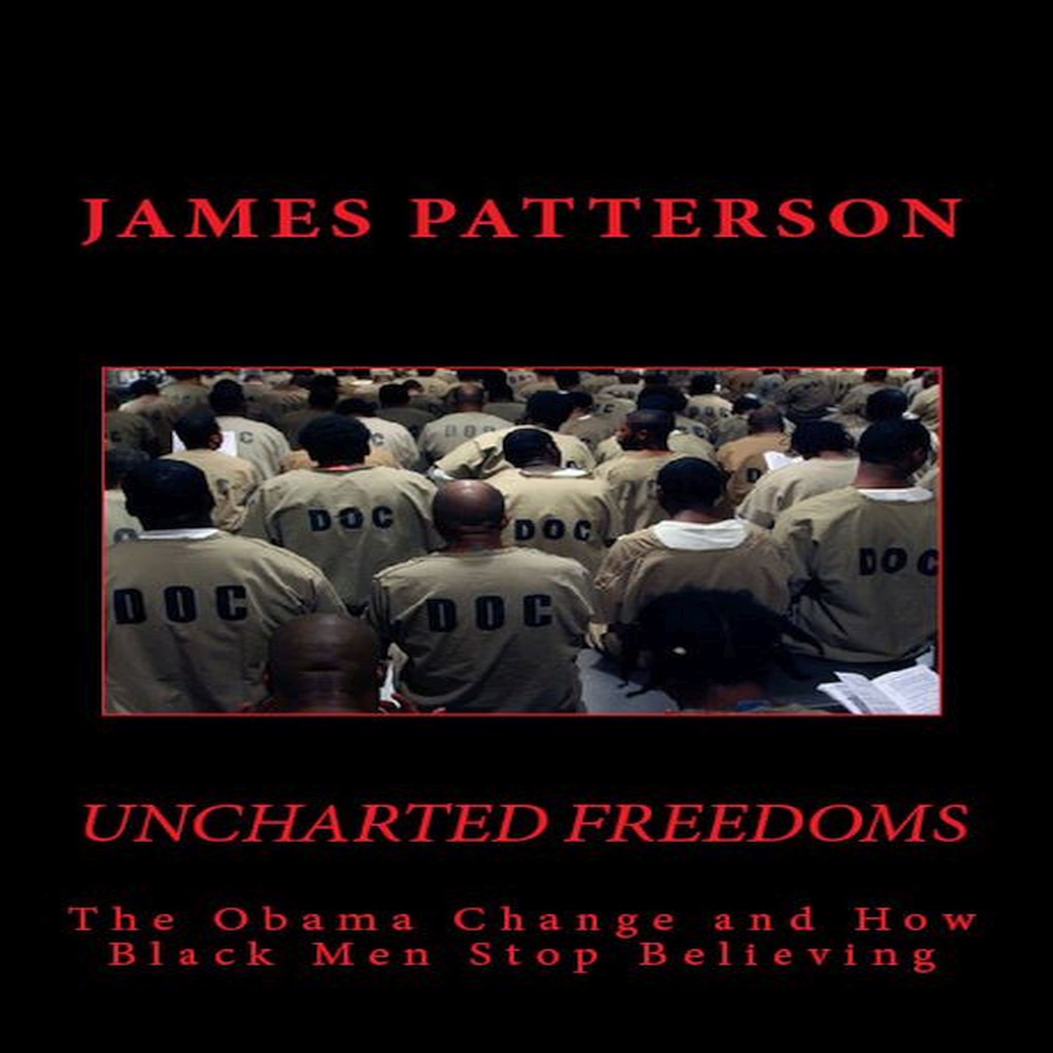 Uncharted Freedoms: The Obama Change and How Black Men Stop Believing ilmaiseksi