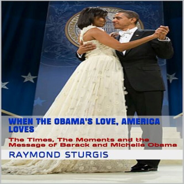 Boekomslag van When the Obama's Love, America Loves: The Times, The Moments and the Message of Barack and Michelle Obama