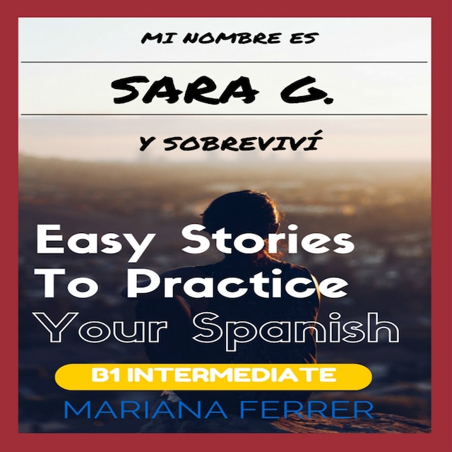 Okładka książki dla Mi Nombre es Sara G. y Sobrevivi: Short Novels in Spanish for Intermediate Level Speakers