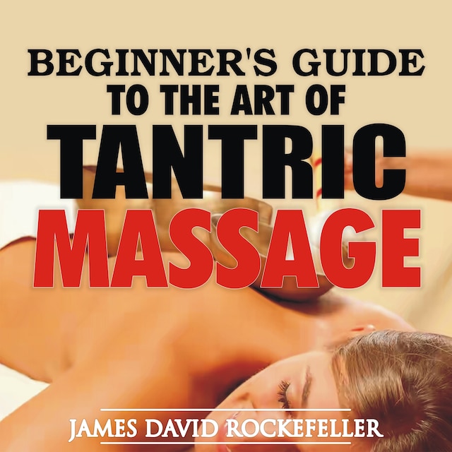 Beginner's Guide to the Art of Tantric Massage