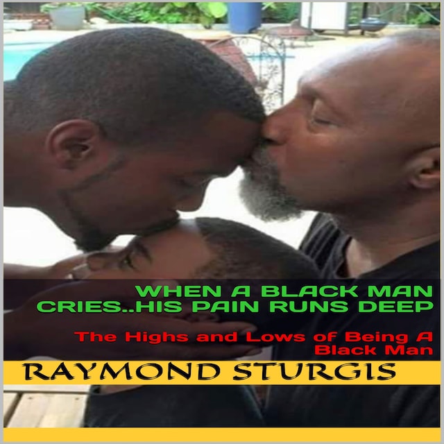 Boekomslag van When A Black Man Cries..His Pain Runs Deep: The Highs and Lows of Being A Black Man