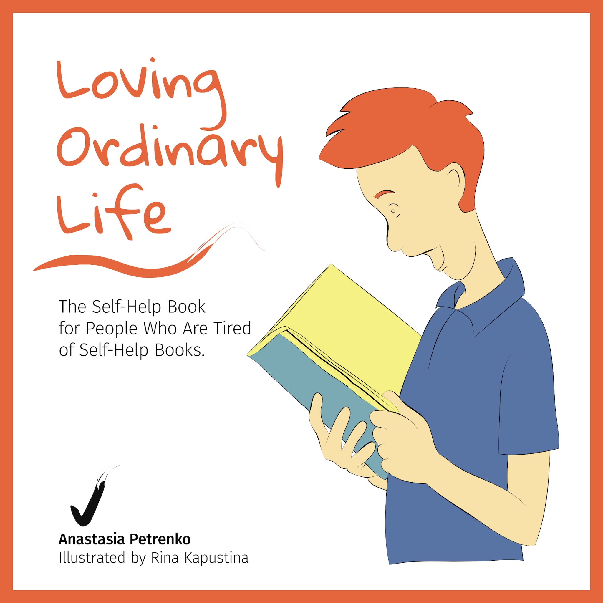 Loving Ordinary Life: The Self-Help Book for People Who Are Tired of Self-Help Books ilmaiseksi