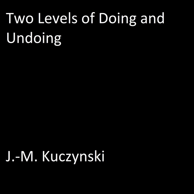 Two Levels of Doing and Undoing