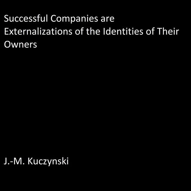 Kirjankansi teokselle Successful Companies are Externalizations of the Identities of their Owners
