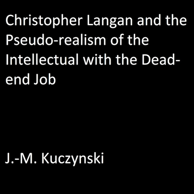 Book cover for Christopher Langan and the Pseudo-realism of the Intellectual with the Dead-end Job