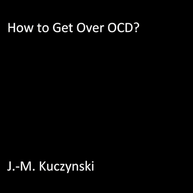 How to Get Over OCD