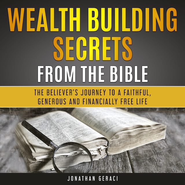 Book cover for Wealth Building Secrets from the Bible: The Believer's Journey to a Faithful, Generous and Financially Free Life