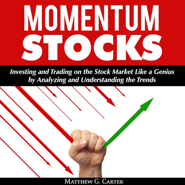Book cover for Momentum Stocks: Investing and Trading on the Stock Market Like a Genius by Analyzing and Understanding the Trends