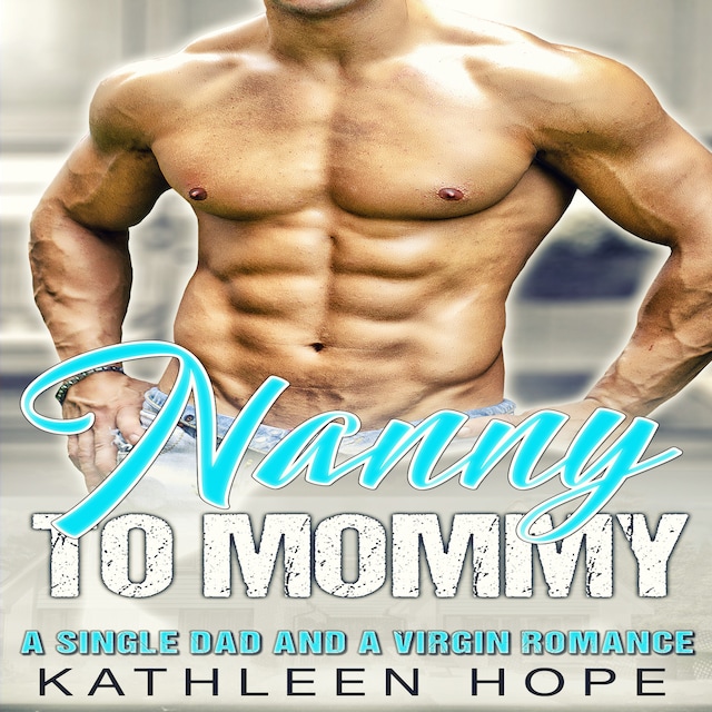 Book cover for Nanny to Mommy: A Single Dad and a Virgin Romance
