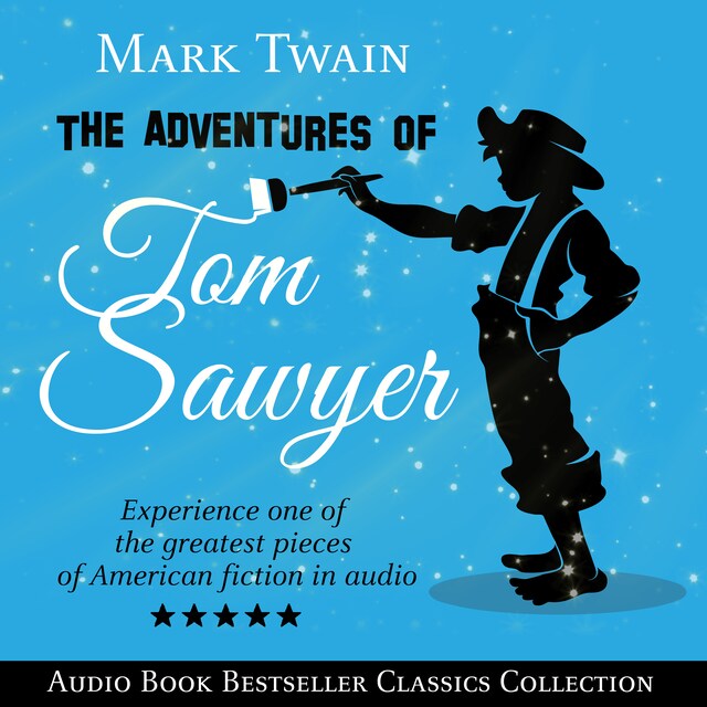 The Adventures of Tom Sawyer (Parts 1 & 2): Audio Book Bestseller Classics Collection