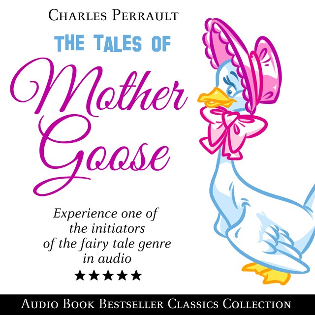 Kirjankansi teokselle The Tales of Mother Goose: Audio Book Bestseller Classics Collection