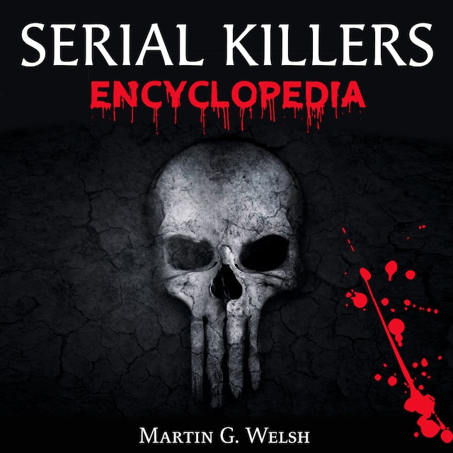 Boekomslag van Serial Killers Encyclopedia: The Book Of The World's Worst Murderers In History