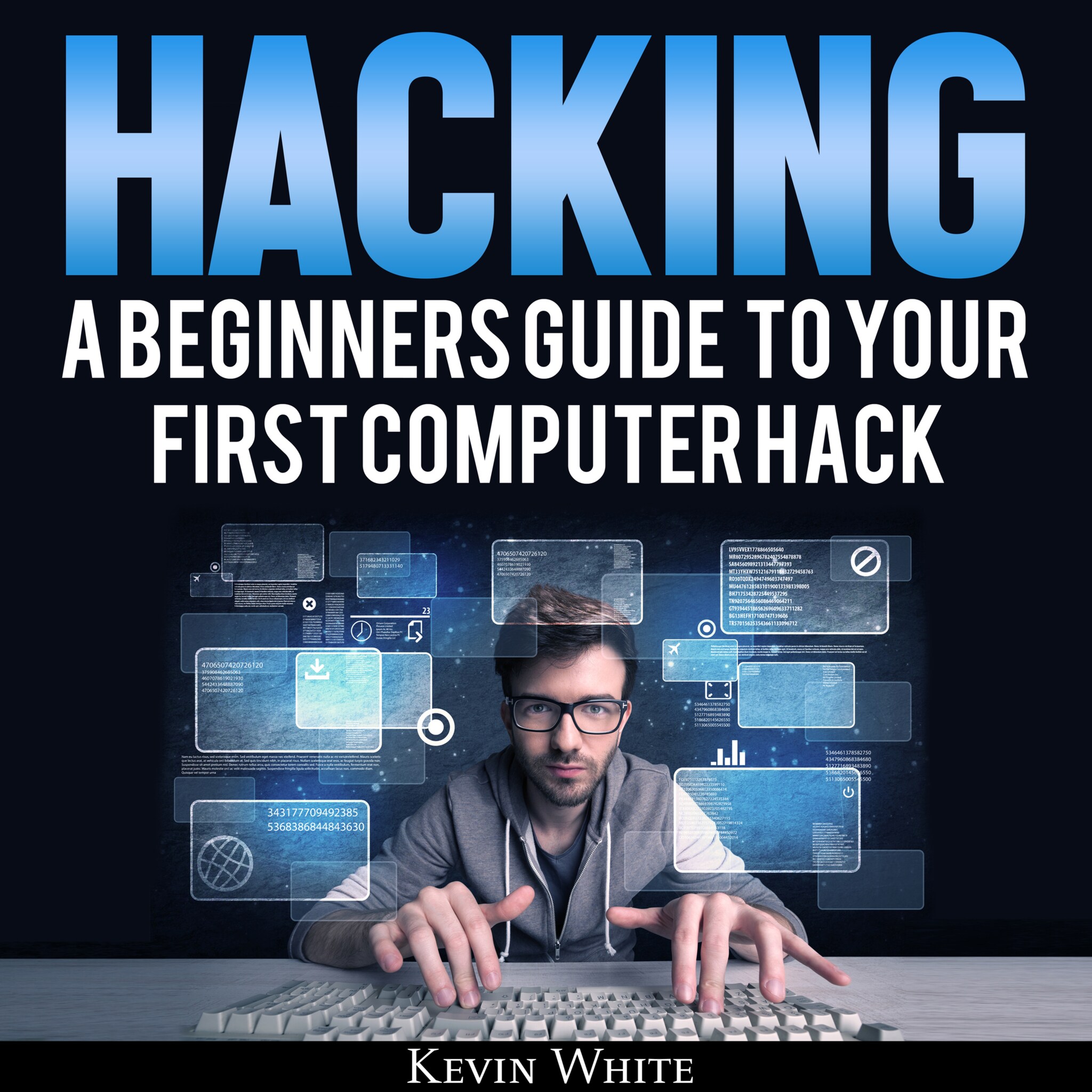 Hacking: A Beginners Guide To Your First Computer Hack; Learn To Crack ...