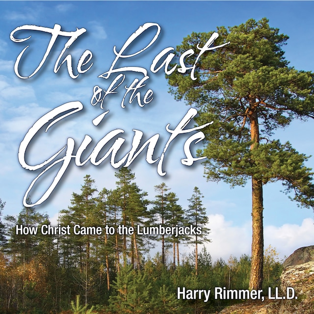 Book cover for The Last of the Giants: How Christ Came to the Lumberjacks
