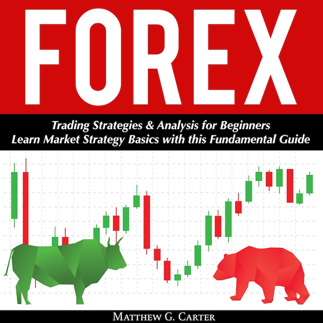 Buchcover für Forex: Trading Strategies & Analysis for Beginners; Learn Market Strategy Basics with this Fundamental Guide