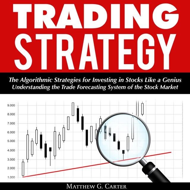 Buchcover für Trading Strategy: The Algorithmic Strategies for Investing in Stocks Like a Genius; Understanding the Trade Forecasting System of the Stock Market