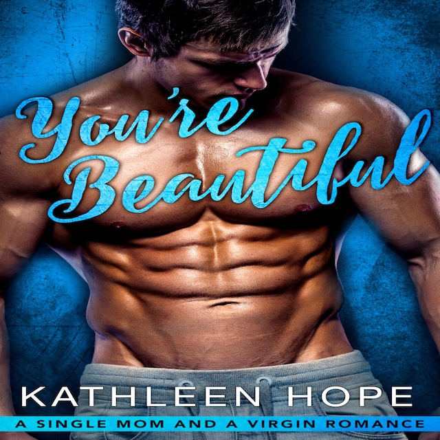 Book cover for You're Beautiful: A Single Mom and a Virgin Romance