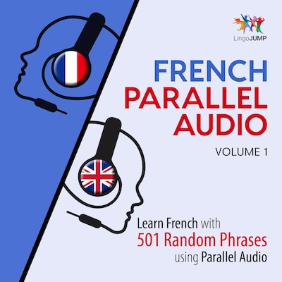 French Parallel Audio - Learn French with 501 Random Phrases using Parallel Audio - Volume 1