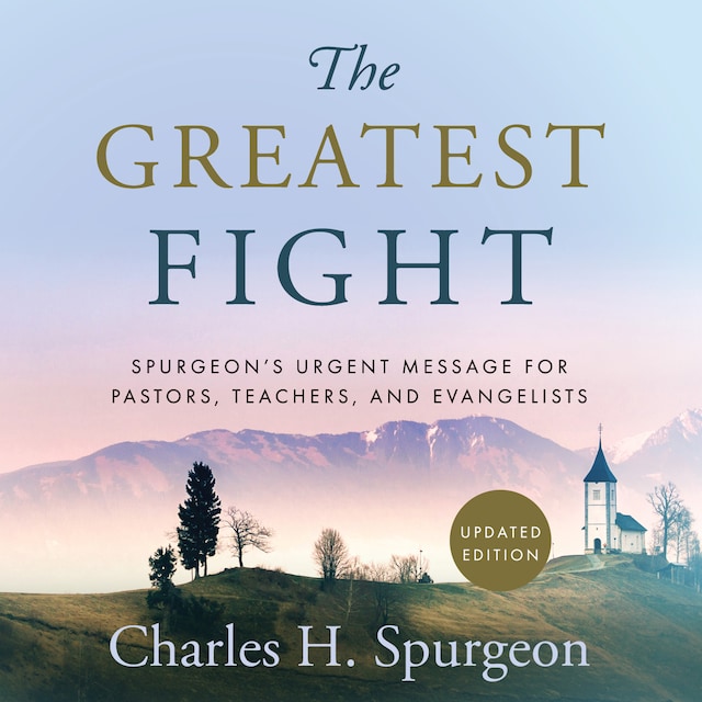 Book cover for The Greatest Fight: Spurgeon's Urgent Message for Pastors, Teachers, and Evangelists