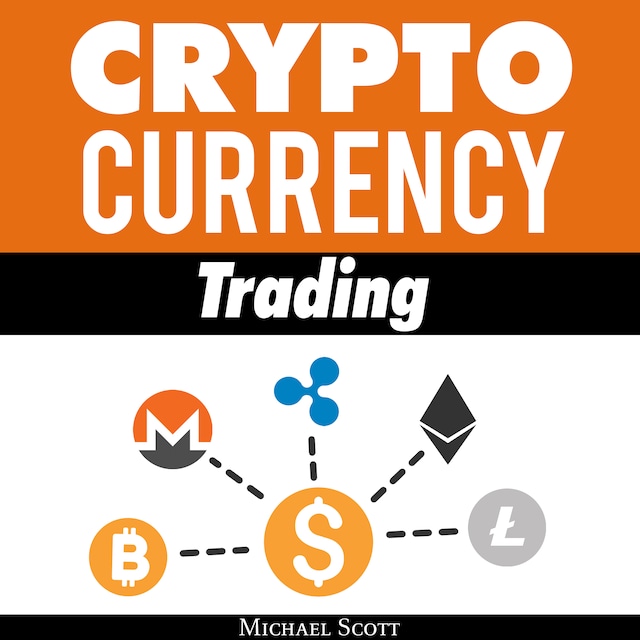 Portada de libro para Cryptocurrency Trading: Techniques The Work And Make You Money For Trading Any Crypto From Bitcoin And Ethereum To Altcoins