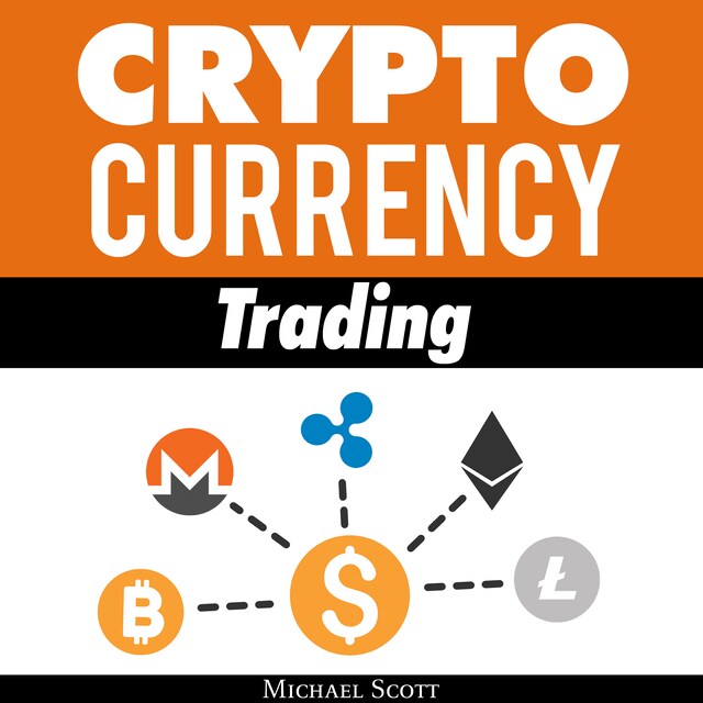 Kirjankansi teokselle Cryptocurrency Trading: Techniques The Work And Make You Money For Trading Any Crypto From Bitcoin And Ethereum To Altcoins