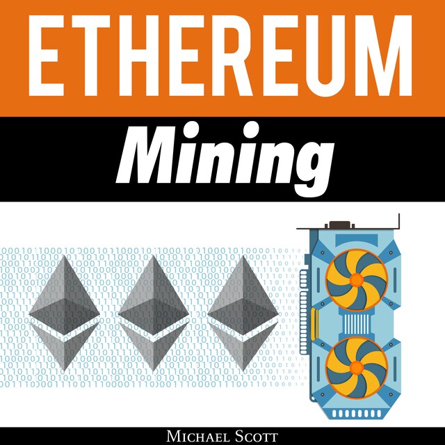 Portada de libro para Ethereum Mining: The Best Solutions To Mine Ether And Make Money With Crypto
