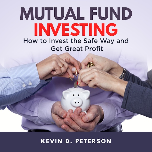 Buchcover für Mutual Fund Investing: How to Invest the Safe Way and Get Great Profits