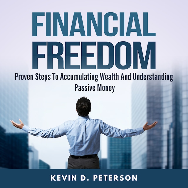 Book cover for Financial Freedom: Proven Steps To Accumulating Wealth And Understanding Passive Money