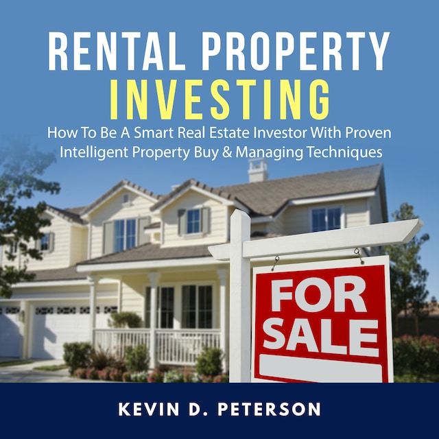 Buchcover für Rental Property Investing: How To Be A Smart Real Estate Investor With Proven Intelligent Property Buy & Managing Techniques