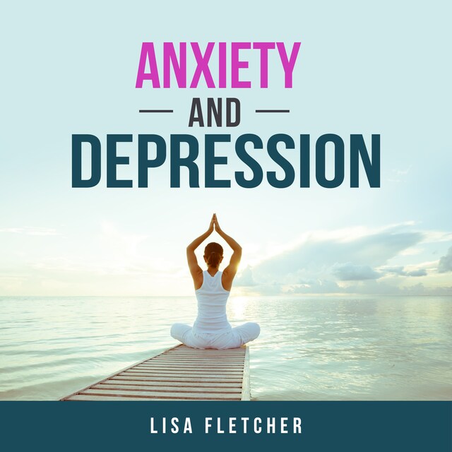 Kirjankansi teokselle Anxiety And Depression: How to Overcome Intrusive Thoughts With Simple Practices