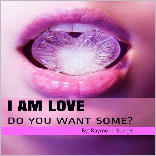 Book cover for I Am Love: Do You Want Some?