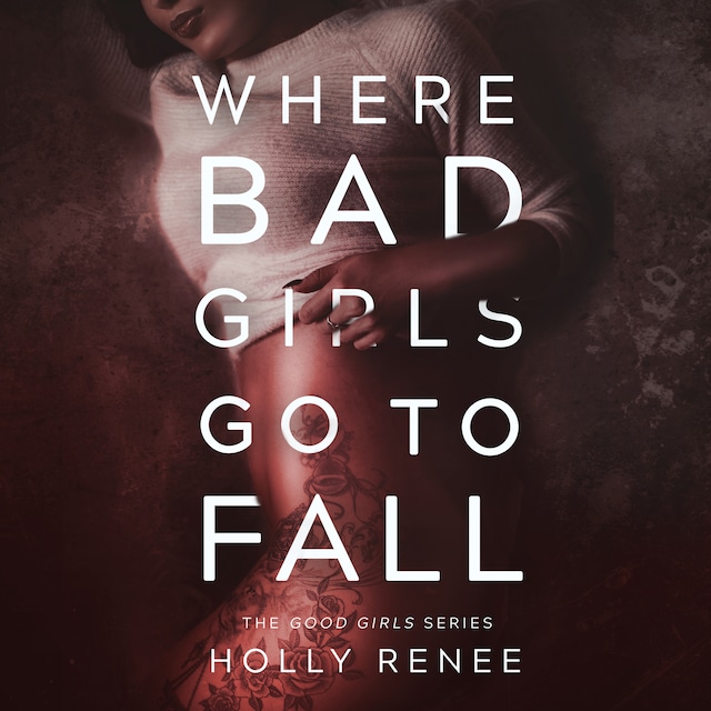 Book cover for Where Bad Girls Go to Fall (The Good Girls Series Book 2)