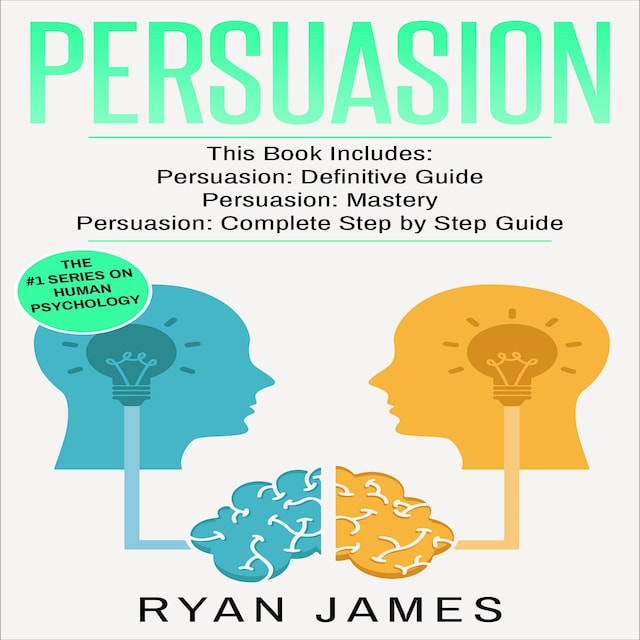 Book cover for Persuasion: 3 Manuscripts - Persuasion Definitive Guide, Persuasion Mastery, Persuasion Complete Step by Step Guide (Persuasion Series)