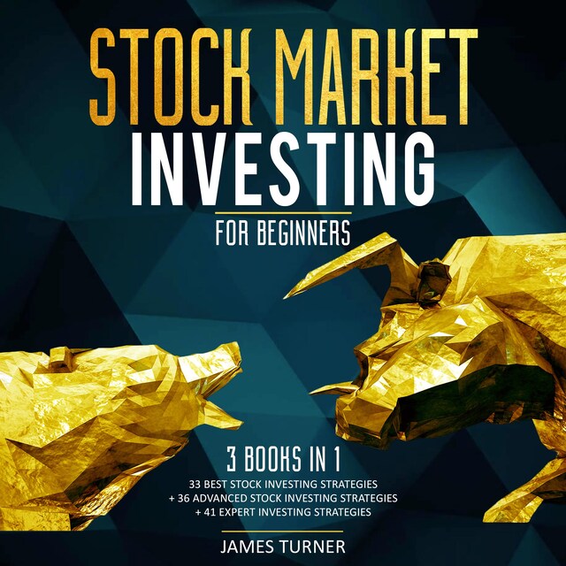 Kirjankansi teokselle Stock Market Investing for Beginners: 3 Books in 1 33 Best Stock Investing Strategies + 36 Advanced Stock Investing Strategies + 41 Expert Investing Expert Strategies